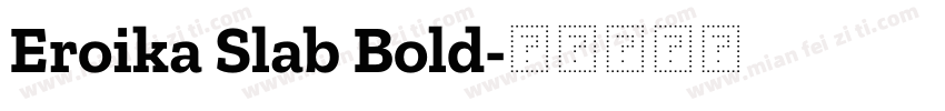 Eroika Slab Bold字体转换